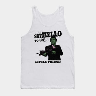 Say hello to my little friend Tank Top